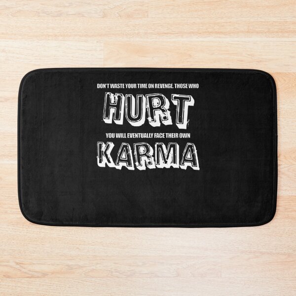 Artikelvorschau, Don`t waste your time on revenge those hurt you will eventually face their own Karma entworfen und verkauft von SVDesignatVasil.