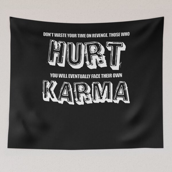Artikelvorschau, Don`t waste your time on revenge those hurt you will eventually face their own Karma entworfen und verkauft von SVDesignatVasil.