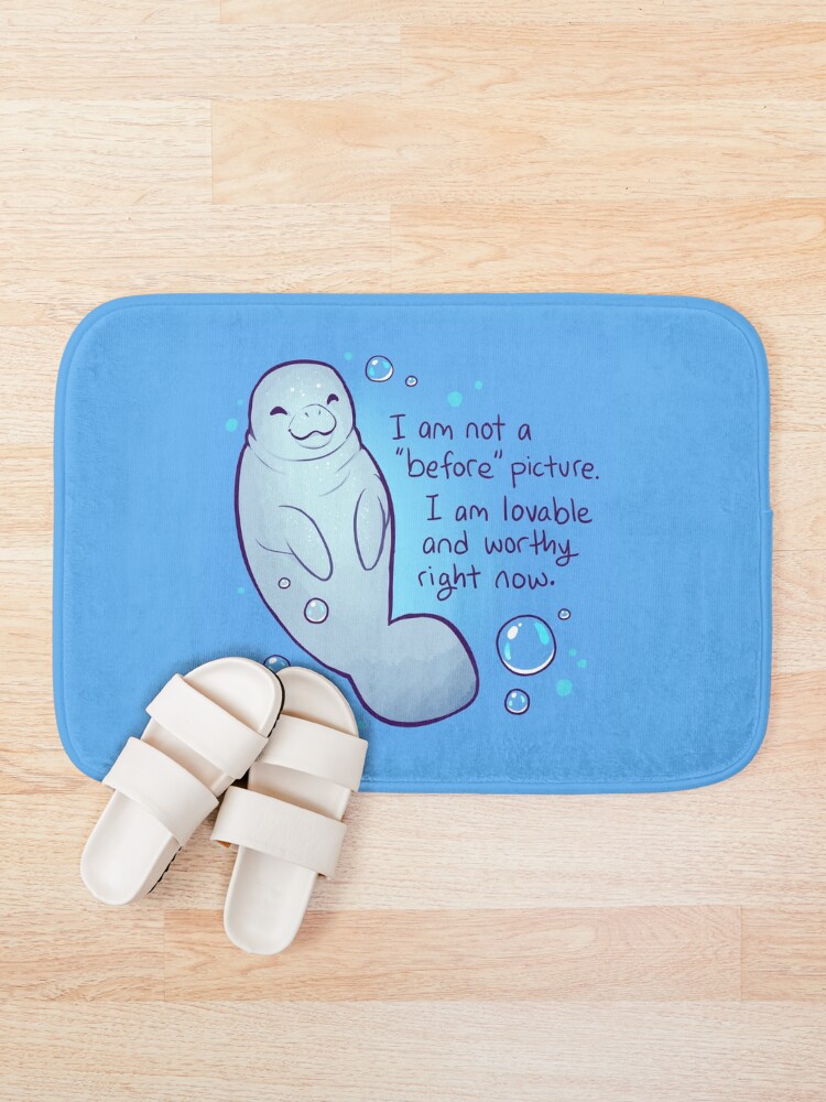 Alternate view of "I am not a 'before' picture. I am lovable and worthy right now." Body Positive Manatee Bath Mat
