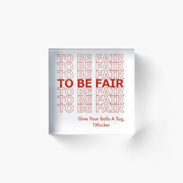 TBF take out bag - Give Your Balls A Tug Acrylic Block