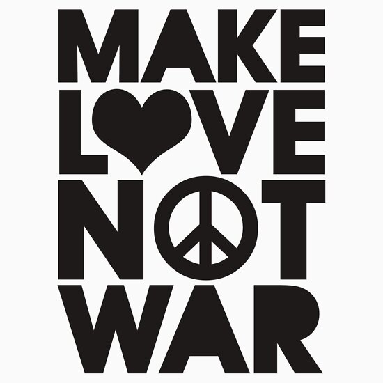 Image result for make love not war"