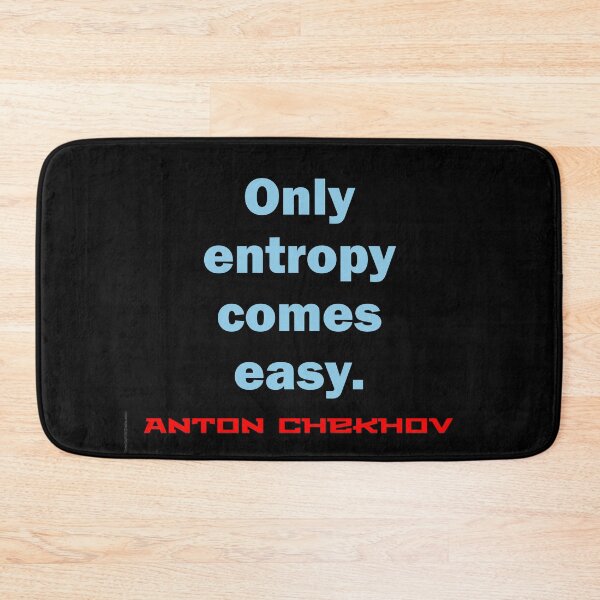 Item preview, Only Entropy Comes Easy - Chekhov designed and sold by CrankyOldDude.