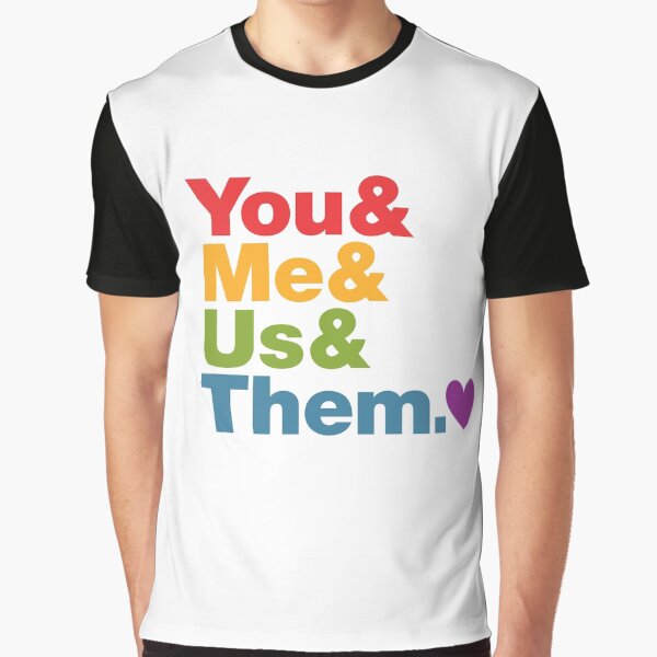 You & Me & Us & Them Graphic T-Shirt