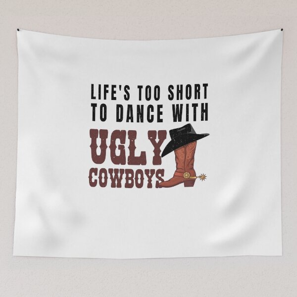 Item preview, Lifes Short for Ugly Cowboys Funny Country  designed and sold by SilentEcho.