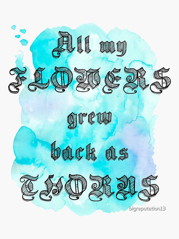 "CIWYW Lyrics "All my flowers grew back as thorns" Taylor Swift" Sticker for Sale by