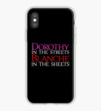 Dark Shirts - Dorothy in the Streets Blanche in the sheets - Golden Girls iPhone Case