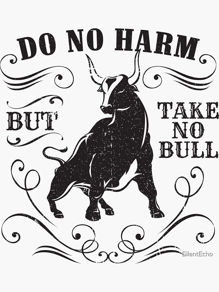 "Do No Harm But Take No Bull Cowboy " Sticker by SilentEcho | Redbubble