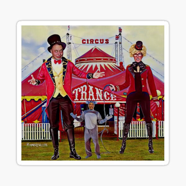 Circus Trance: Everything you can imagine is real! Sticker