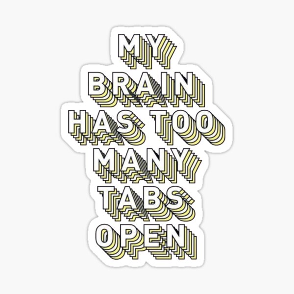 brain tabs open Sticker