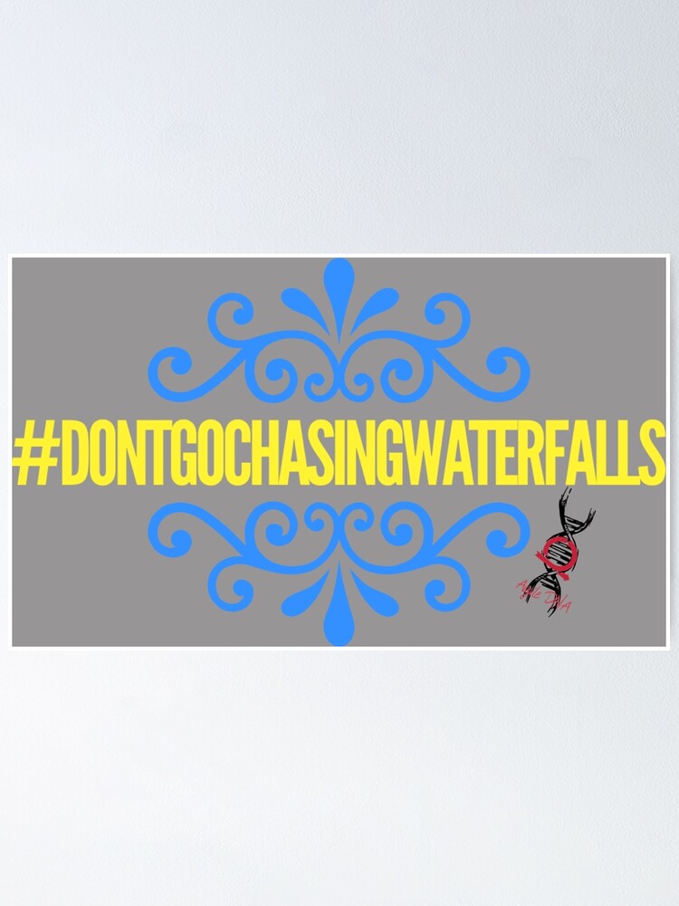 Don T Go Chasing Waterfalls In Blue Yellow Poster For Sale By