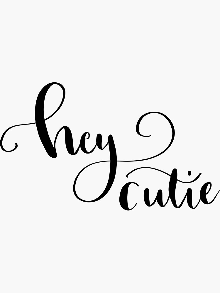 "Hey cutie" Sticker by calligraphygems Redbubble