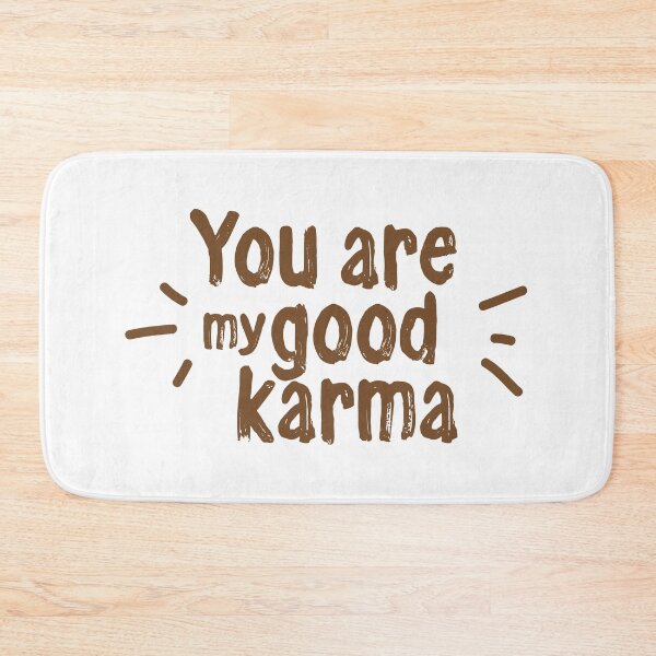 Item preview, You are my good karma designed and sold by SVDesignatVasil.