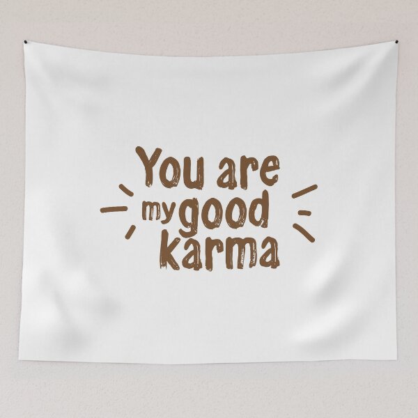 Item preview, You are my good karma designed and sold by SVDesignatVasil.