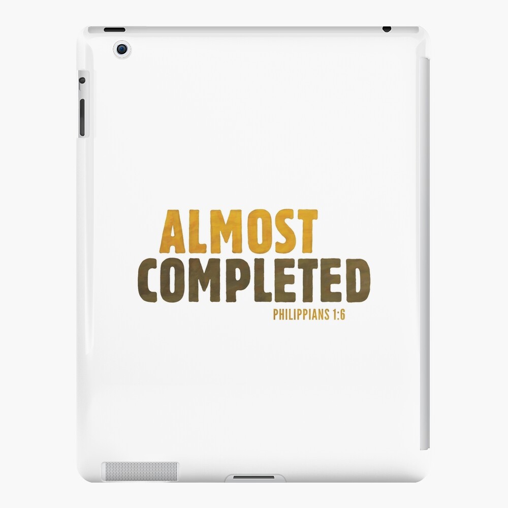 Almost completed - Philippians 1:6 iPad Case & Skin