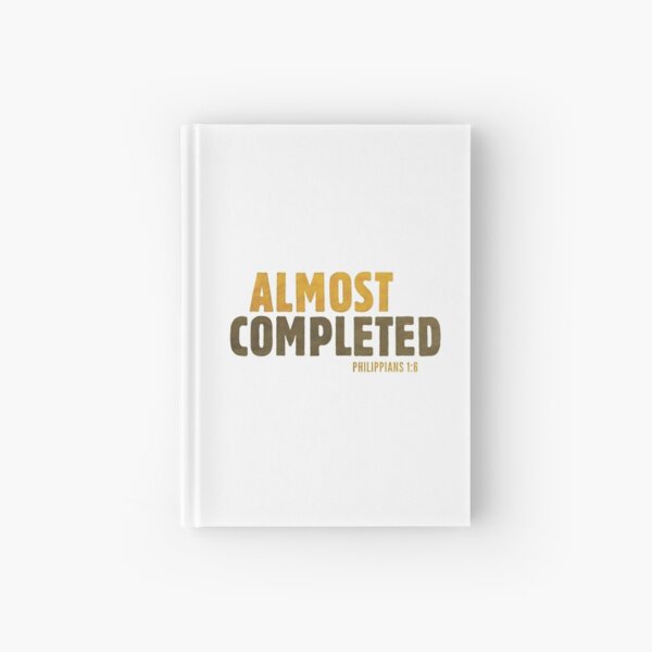 Almost completed - Philippians 1:6 Hardcover Journal
