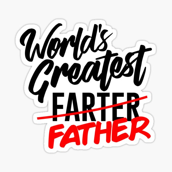 Father S Day World S Greatest Farter I Mean Father Sticker By Elizaldesigns Redbubble