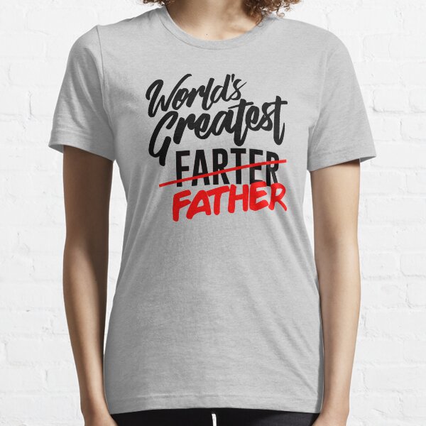 Father's Day: World's Greatest Farter I Mean Father Essential T-Shirt