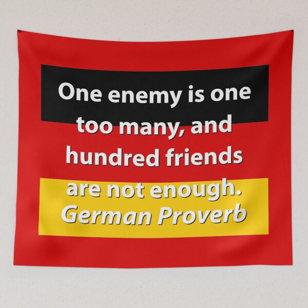Item preview, One Enemy Is One Too Many - German Proverb designed and sold by CrankyOldDude.