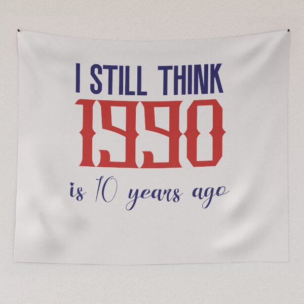 Item preview, I still think 1990 was 10 years ago designed and sold by palaodesigns.