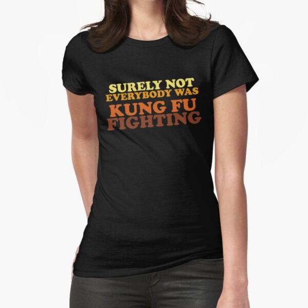 Item preview, Surely Not Everybody Was Kung Fu Fighting designed and sold by TheFlying6.