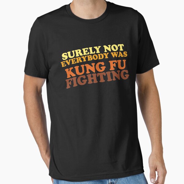 Artikel-Vorschau von Sicherlich kämpfte nicht jeder gegen Kung Fu, designt und verkauft von TheFlying6.