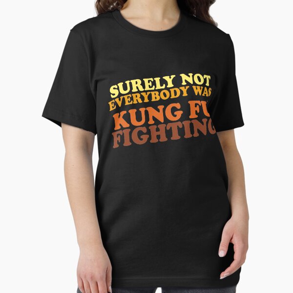 Item preview, Surely Not Everybody Was Kung Fu Fighting designed and sold by TheFlying6.
