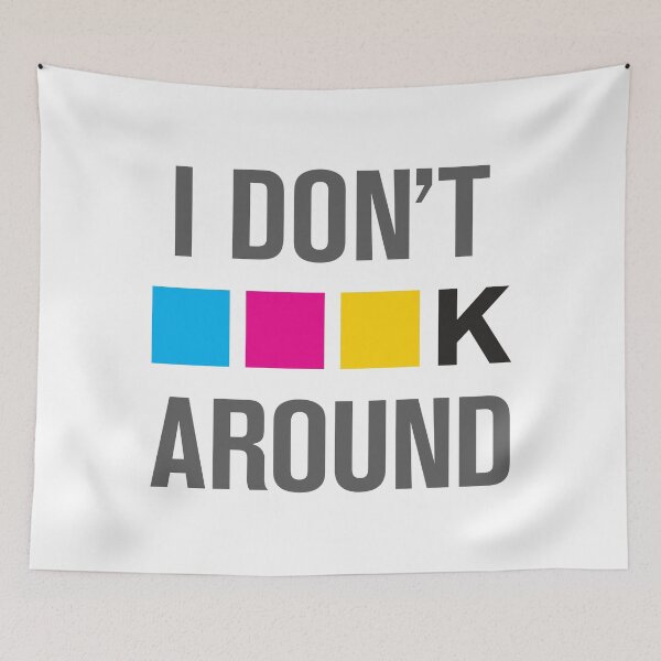 Item preview, I Dont CMYK Around designed and sold by designertrow.
