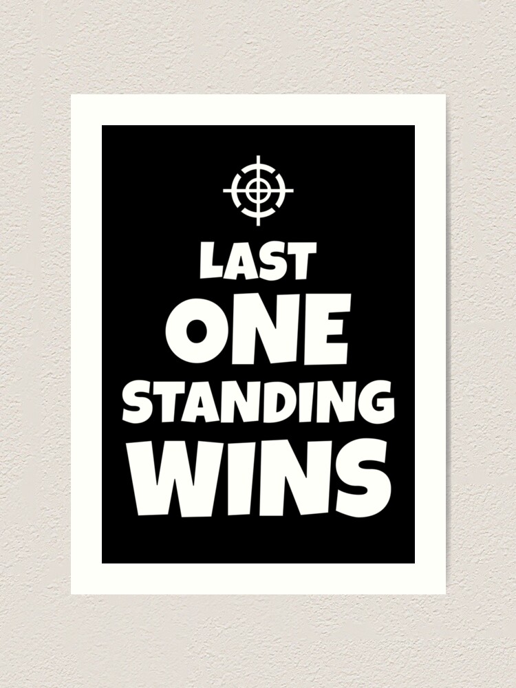 "Battle Royale Last One Standing Wins" Art Print for Sale by Naumovski