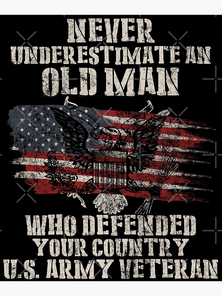 Never Underestimate An Old Man Us Army Veteran T-Shirt Gift Never Underestimate An Old Man Us Army Veteran T-Shirt Gift