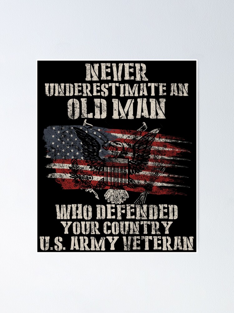 Never Underestimate An Old Man Us Army Veteran T-Shirt Gift Never Underestimate An Old Man Us Army Veteran T-Shirt Gift