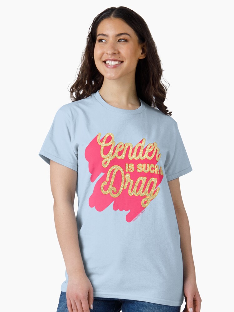 Thumbnail 2 of 7, Classic T-Shirt, Gender Is Such A Drag - The Peach Fuzz designed and sold by elizabethhudy.