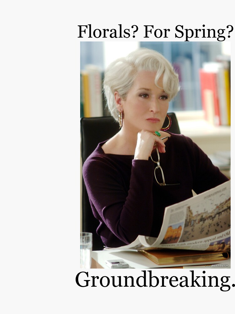 " The Devil Wears Prada Miranda Priestly Florals ? For Spring