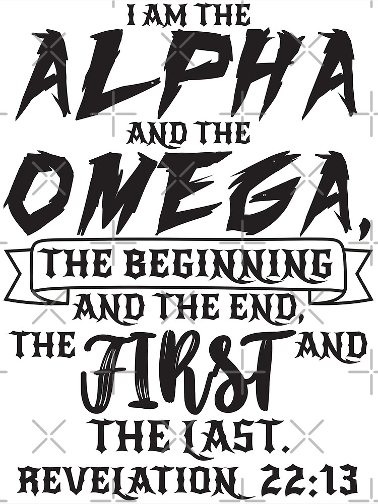 Revelation 22 13 I Am The Alpha And The Omega Poster