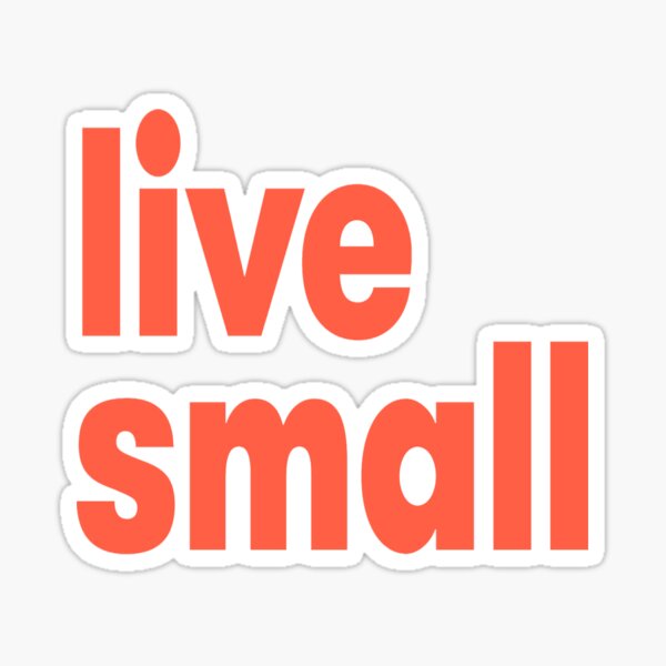 Living with Less Minimalism Live Small  Sticker