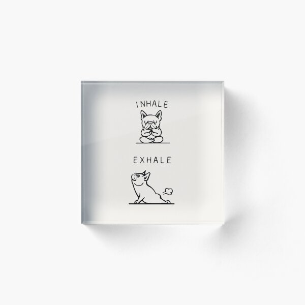 Inhale Exhale Frenchie Acrylic Block