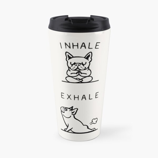 Inhale Exhale Frenchie Travel Mug