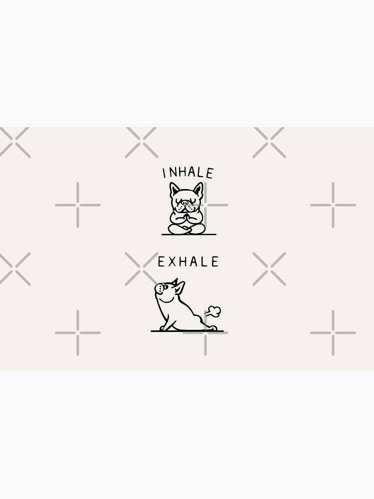 Inhale Exhale Frenchie by Huebucket