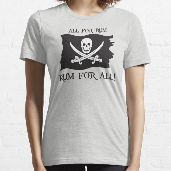 All For Rum, Rum For All! Essential T-Shirt