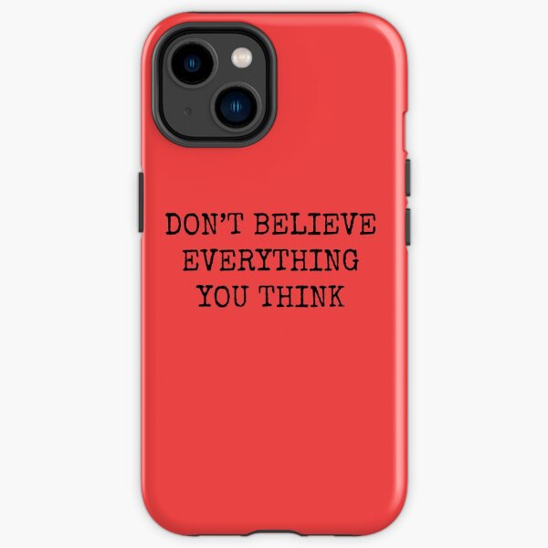 Don’t Believe Everything You Think iPhone Tough Case