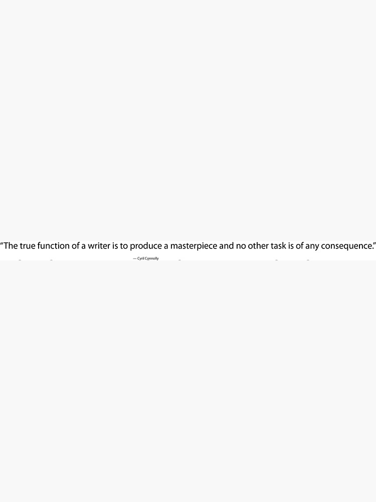 The True Function of a Writer, Cyril Connolly Quote, Writing Quote by willpate