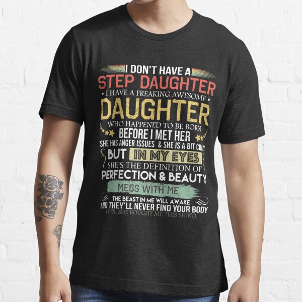 Dilostyle I Dont Have A Stepdaughter I Have A Freaking Awesome Daughter Shirt 98 