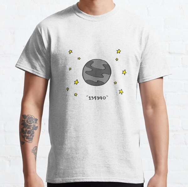 Pluto is a Planet - Minor Planet Number 134340  Classic T-Shirt