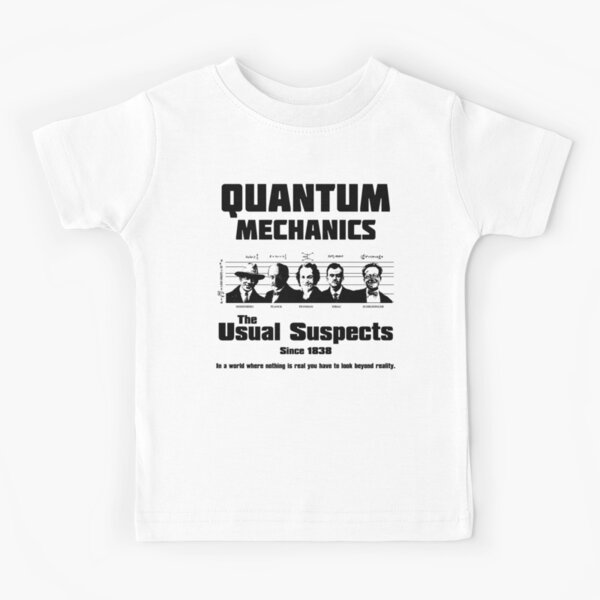 Quantum Mechanics - The Usual Suspects Kids T-Shirt