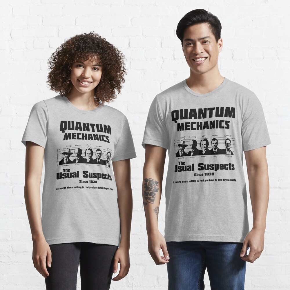 Quantum Mechanics - The Usual Suspects Essential T-Shirt