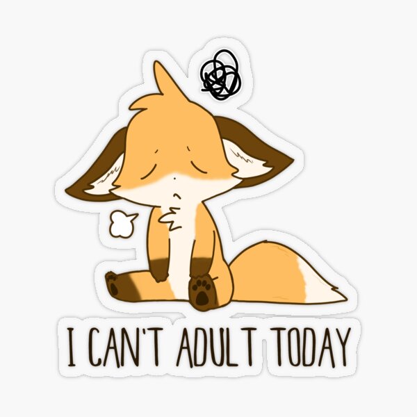 I Can't Adult Today Fox Transparent Sticker