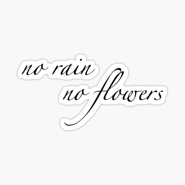 "No Rain No Flowers" Sticker for Sale by OHaas Redbubble
