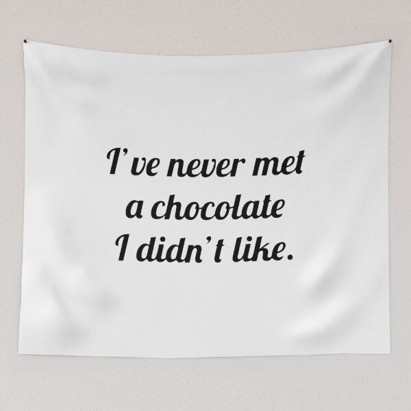 Item preview, never met a chocolate i didn't like designed and sold by meursaultdesign.