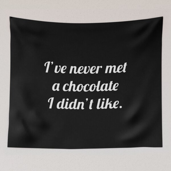 Item preview, never met a chocolate i didn't like designed and sold by meursaultdesign.