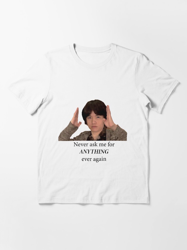 Sakurai Never Ask Me For Anything Ever Again T Shirt By Korokshop Redbubble