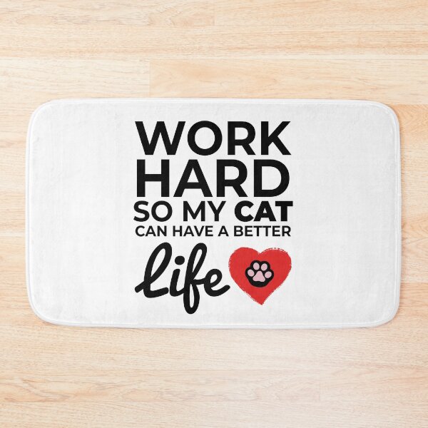 Item preview, Work Hard So My Cat Can Have A Better Life  designed and sold by SilentEcho.